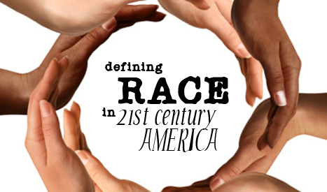Defining Race in  21st Century America